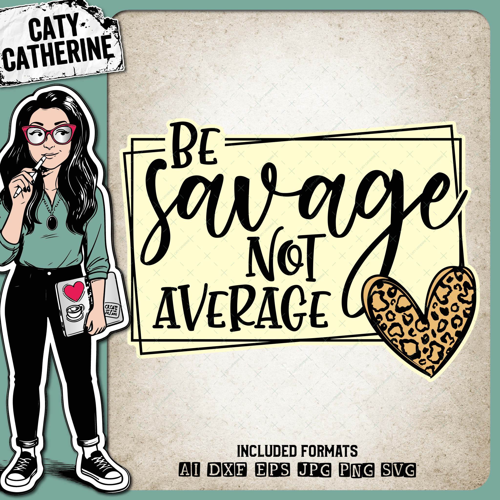Be Savage Not Average Sassy Quote with Leopard Print Love Heart & Frame – Quotes & Sayings SVG Design by Caty Catherine