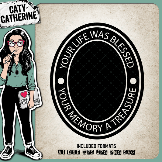 Oval Your Life Was Blessed Your Memory A Treasure In Memory Of Remembrance – SVG Design by Caty Catherine