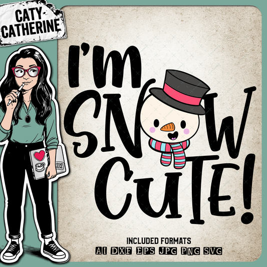 I'm Snow Cute ( I'm So Cute ) Snowman Christmas – SVG Design by Caty Catherine