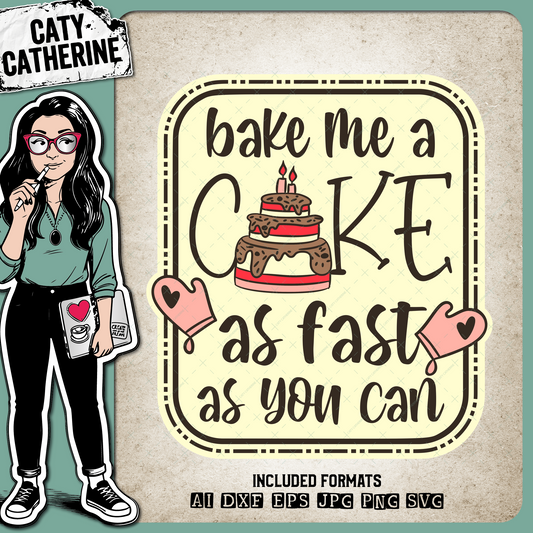 Bake Me A Cake As Fast As You Can Cute Baking Quote – Food & Drink SVG Design by Caty Catherine