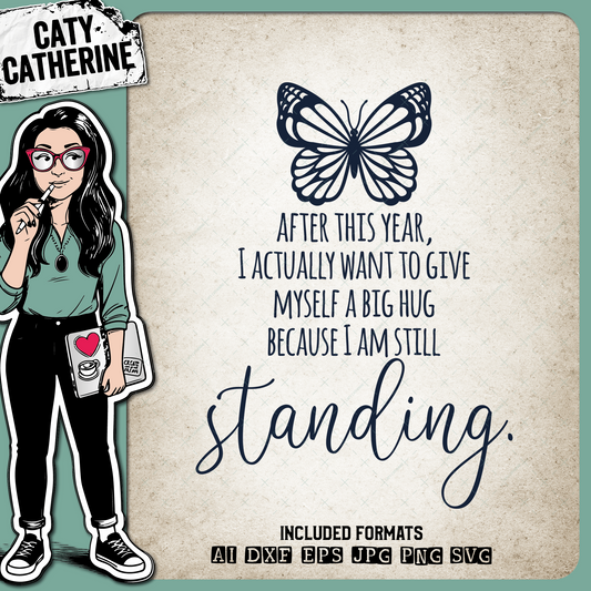 After This Year, Give Myself A Big Hug Because I Am Still Standing Butterfly – Quotes & Sayings SVG Design by Caty Catherine