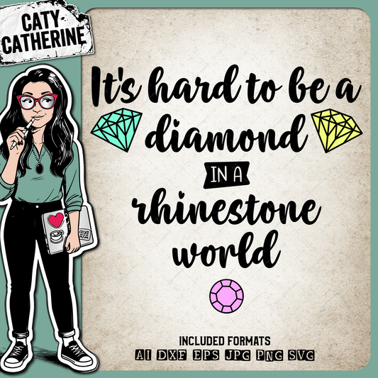 It's Hard To Be A Diamond In A Rhinestone World Inspirational Quote – Quotes & Sayings SVG Design by Caty Catherine