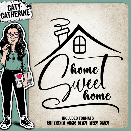 Home Sweet Home – Home Decor SVG Design by Caty Catherine