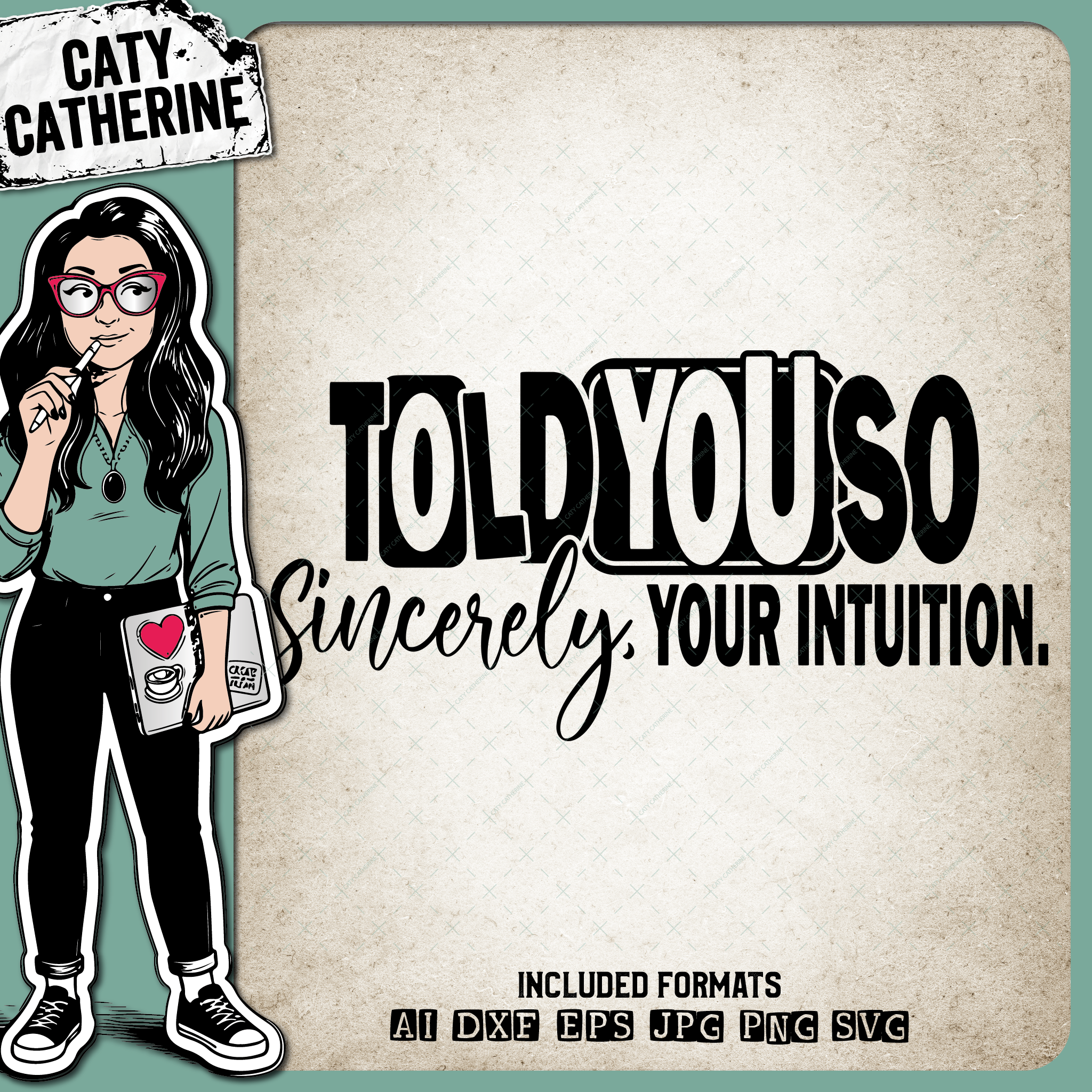 Told You So Sincerely Your Intuition Funny Quote – Quotes & Sayings SVG Design by Caty Catherine