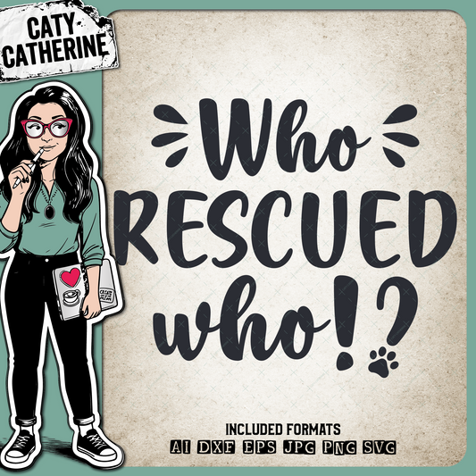 Who Rescued Who? Pet Dog Rescue Quote – Pets & Animals SVG Design by Caty Catherine