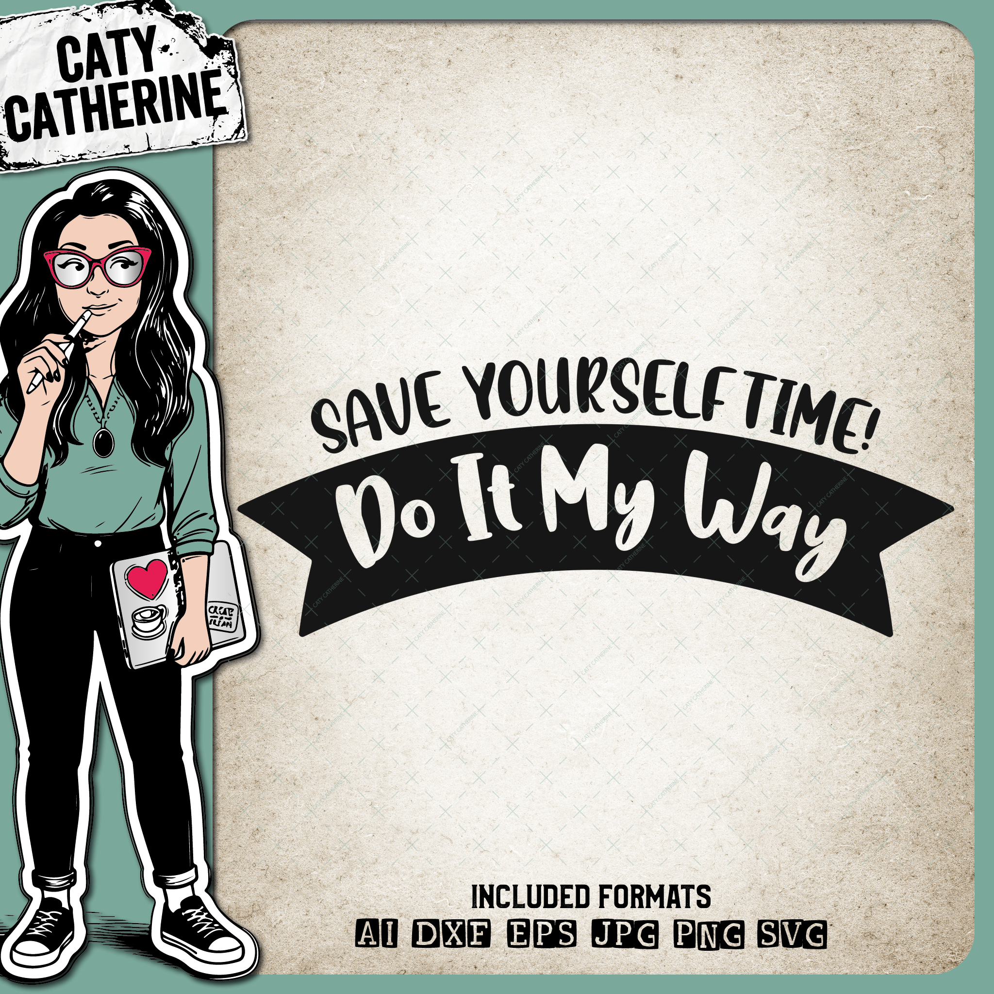Save Yourself Time Do It My Way Funny Quote – Quotes & Sayings SVG Design by Caty Catherine