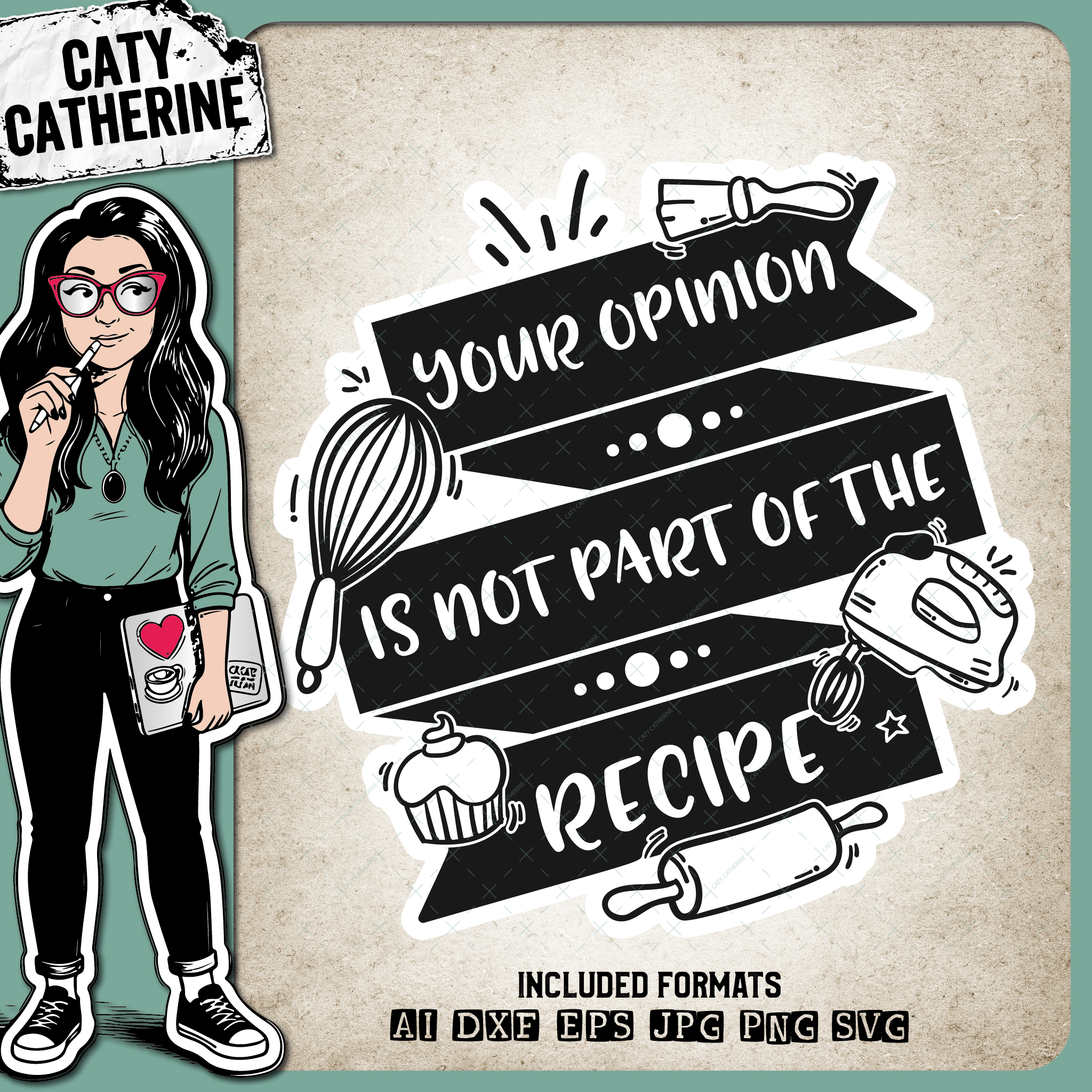 Your Opinion Is Not Part Of The Recipe Funny Cooking Baking Quote – Food & Drink SVG Design by Caty Catherine