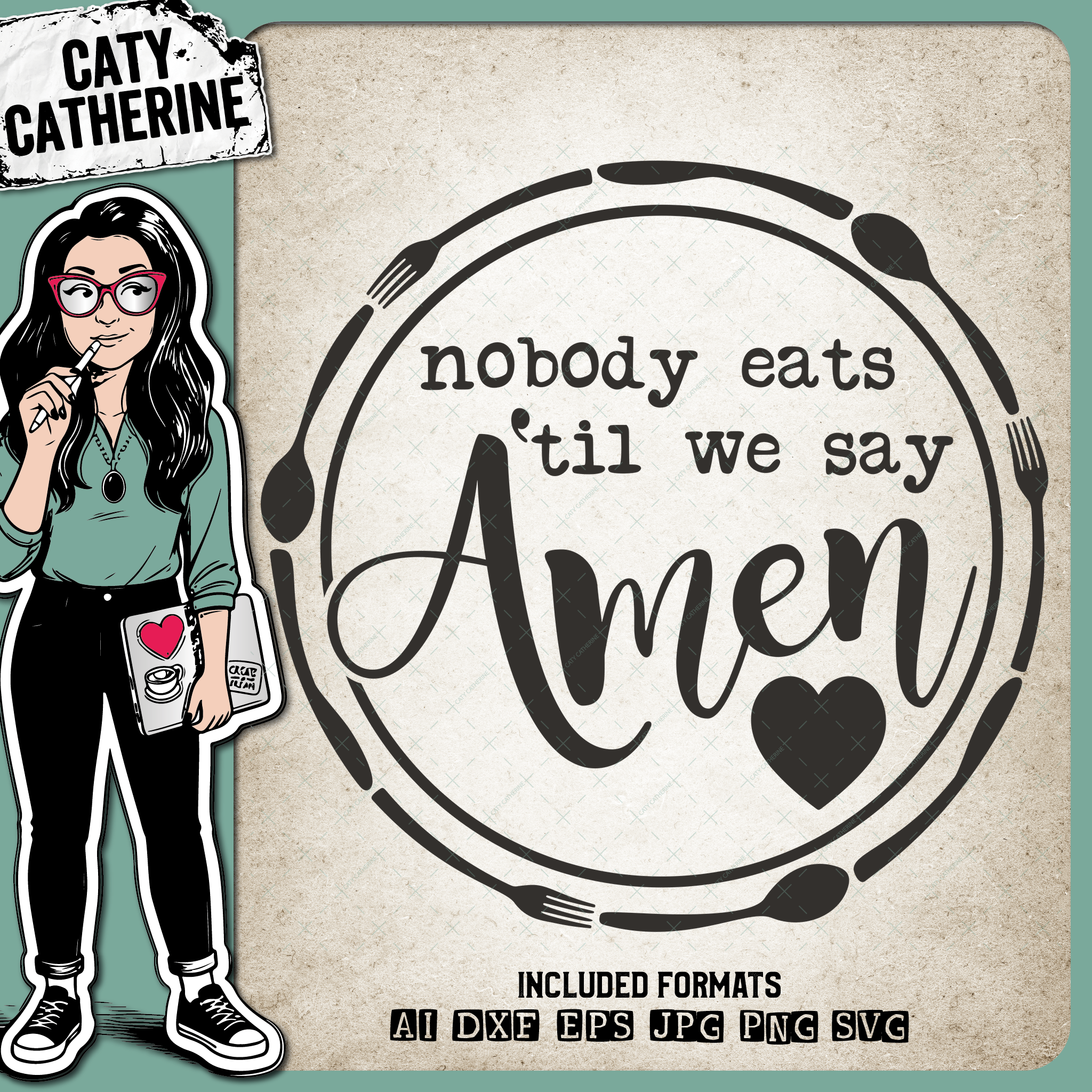 Nobody Eats 'Til ( Until ) We Say Amen Home Kitchen DIY Sign – Home Decor SVG Design by Caty Catherine