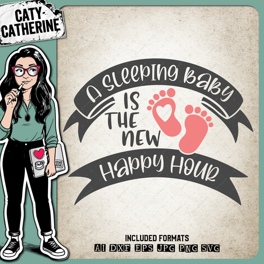 A Sleeping Baby Is The New Happy Hour – Babies & Kids SVG Design by Caty Catherine