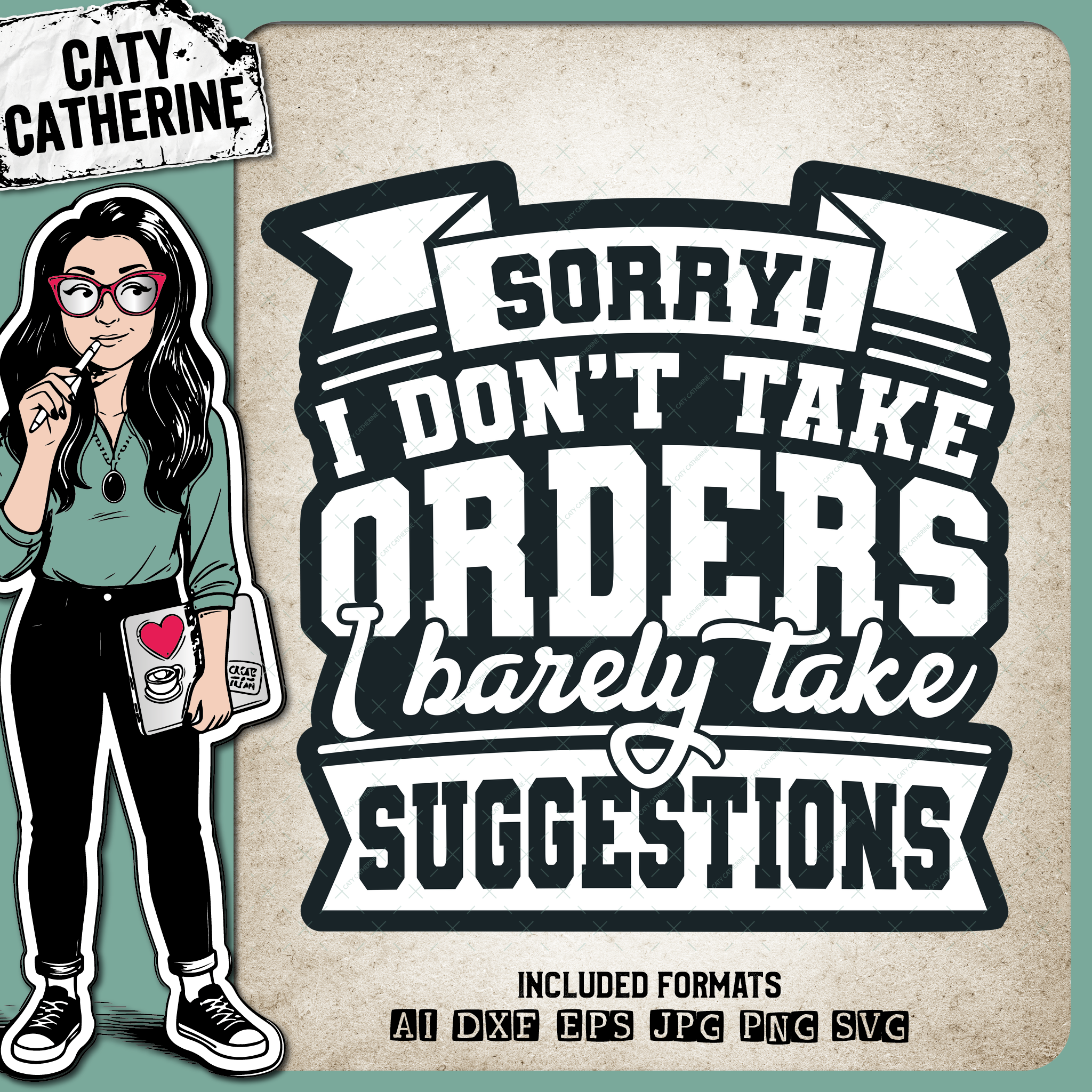 Sorry! I Don't Take Orders I Barely Take Suggestions Funny Quote – Quotes & Sayings SVG Design by Caty Catherine