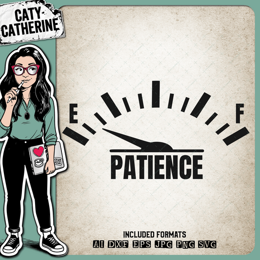Patience Empty Fuel Gauge Funny – Quotes & Sayings SVG Design by Caty Catherine