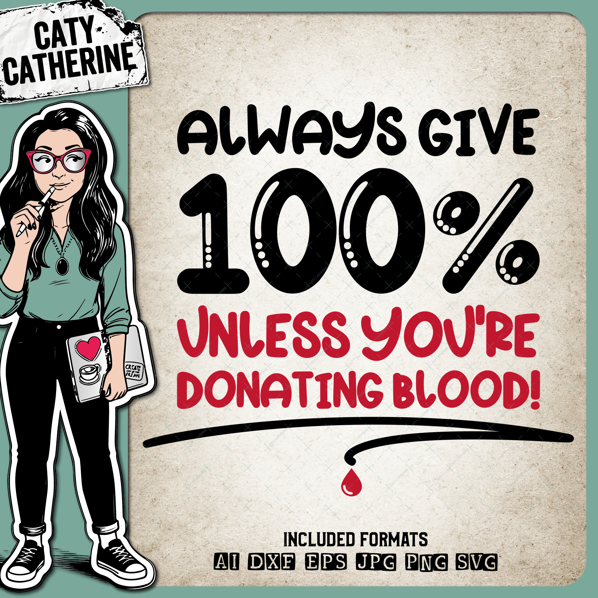 Always Give 100% Unless You're Donating Blood Funny Motivational Quote – Quotes & Sayings SVG Design by Caty Catherine