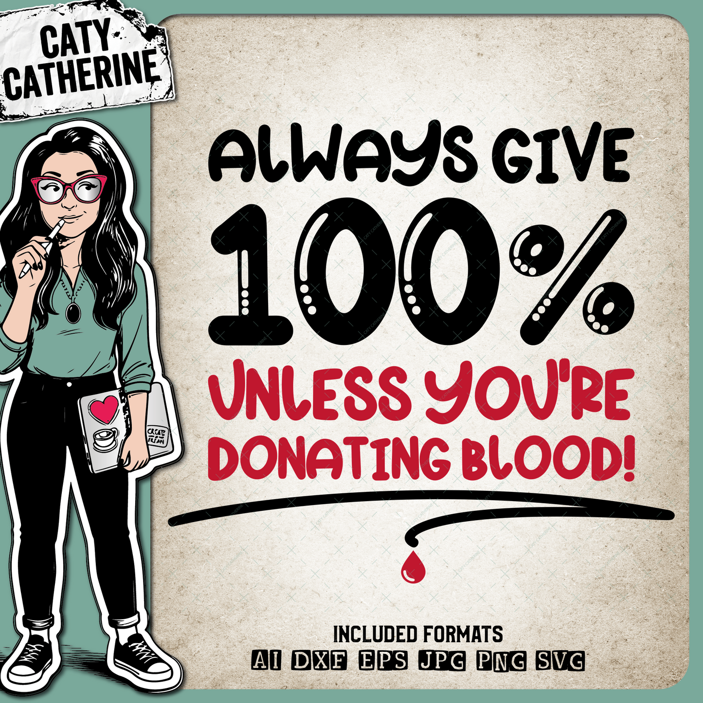 Always Give 100% Unless You're Donating Blood Funny Motivational Quote – Quotes & Sayings SVG Design by Caty Catherine