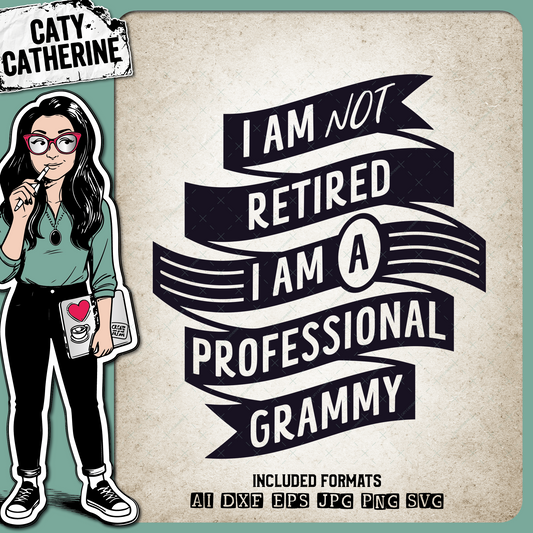 I Am Not Retired I Am A Professional Grammy Grandparent Mother's Day – Mother’s Day SVG Design by Caty Catherine