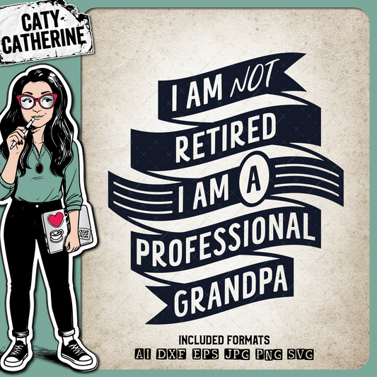 I Am Not Retired I Am A Professional Grandpa Grandparent Father's Day – Family SVG Design by Caty Catherine
