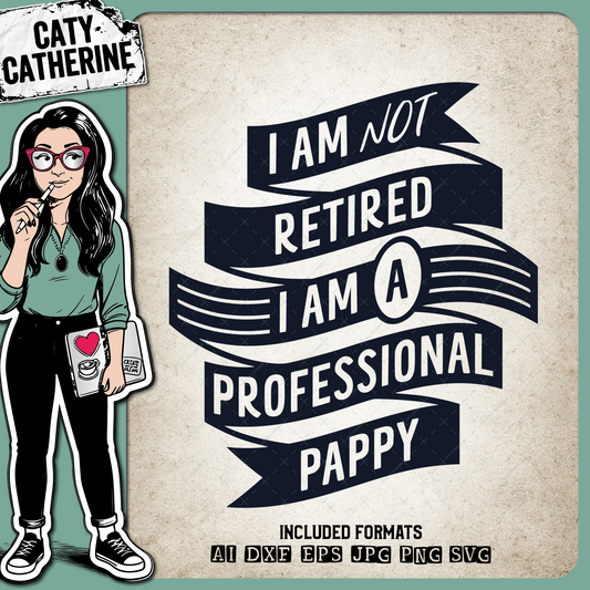 I Am Not Retired I Am A Professional Pappy Grandparent Father's Day – Family SVG Design by Caty Catherine