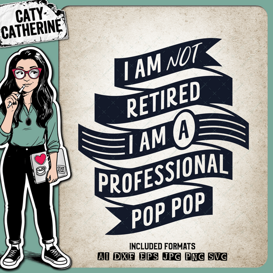 I Am Not Retired I Am A Professional Pop Pop Grandparent Father's Day – Family SVG Design by Caty Catherine