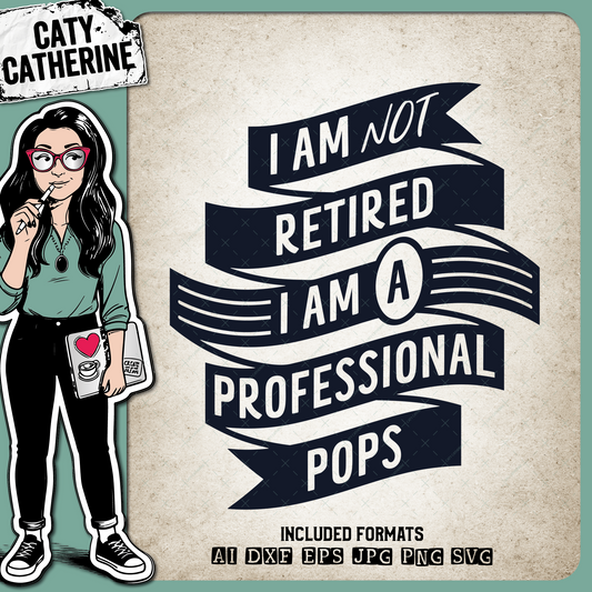 I Am Not Retired I Am A Professional Pops Grandparent Father's Day – Family SVG Design by Caty Catherine