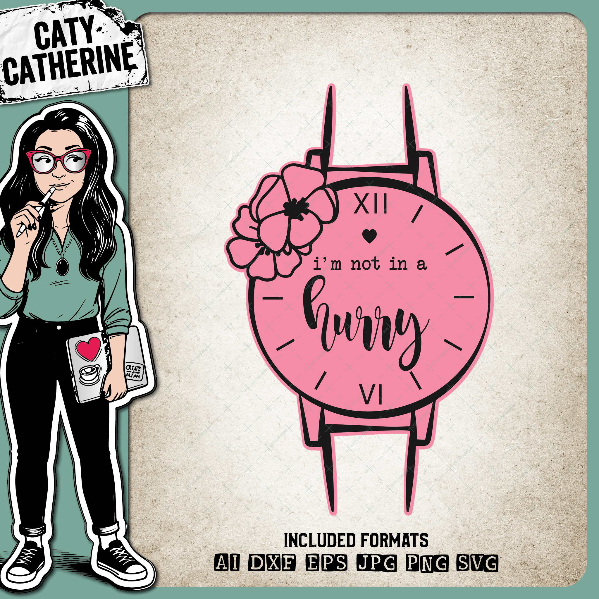 I'm Not In A Hurry Watch with Flowers Life Quote – Quotes & Sayings SVG Design by Caty Catherine