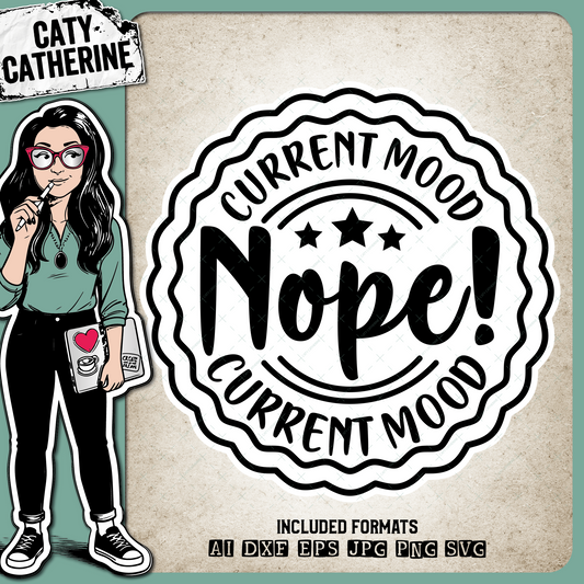 Current Mood NOPE Funny Badge – Quotes & Sayings SVG Design by Caty Catherine
