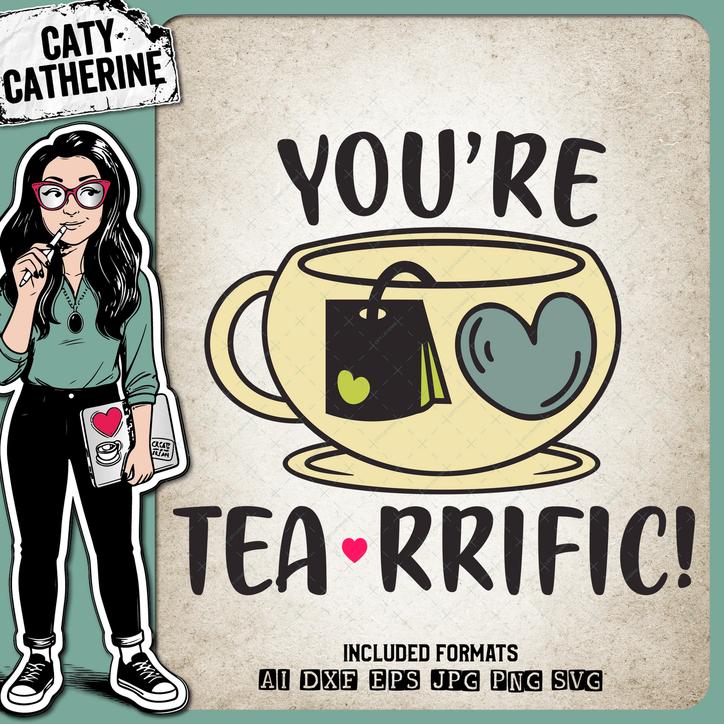 You're Tea-RRIFIC ( Terrific ) Tea Quote – Food & Drink SVG Design by Caty Catherine