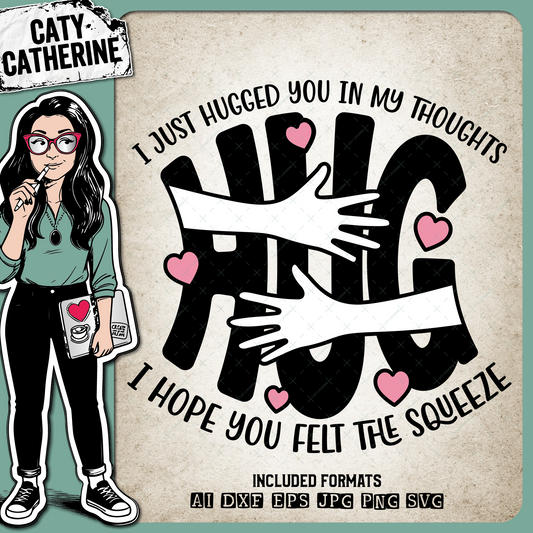 Hug Graphic With Arms I Just Hugged You In My Thoughts I Hope You Felt The Squeeze Hug Quote – Quotes & Sayings SVG Design by Caty Catherine