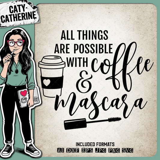All Things Are Possible With Coffee & Mascara Motivational Quote – Food & Drink SVG Design by Caty Catherine