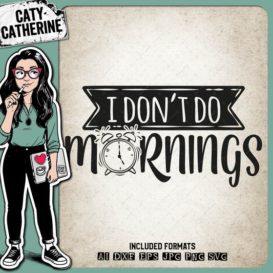 I Don't Do Mornings Funny Alarm Clock Quote – Quotes & Sayings SVG Design by Caty Catherine