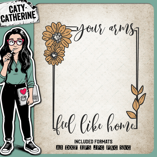 Your Arms Feel Like Home Love Couple Floral Frame – Marriage SVG Design by Caty Catherine