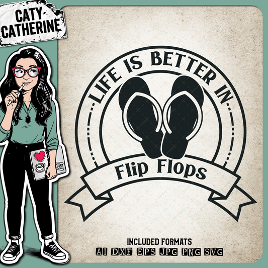 Life Is Better In Flip Flops – Seasonal SVG Design by Caty Catherine