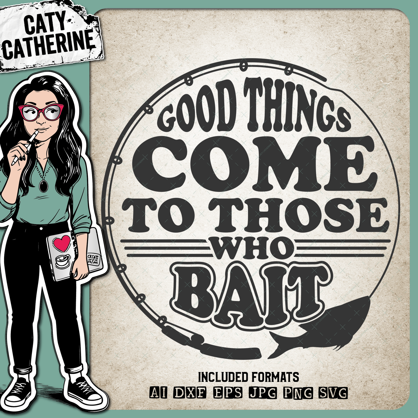 Good Things Come To Those Who Bait Fishing Quote Father's Day – SVG Design by Caty Catherine