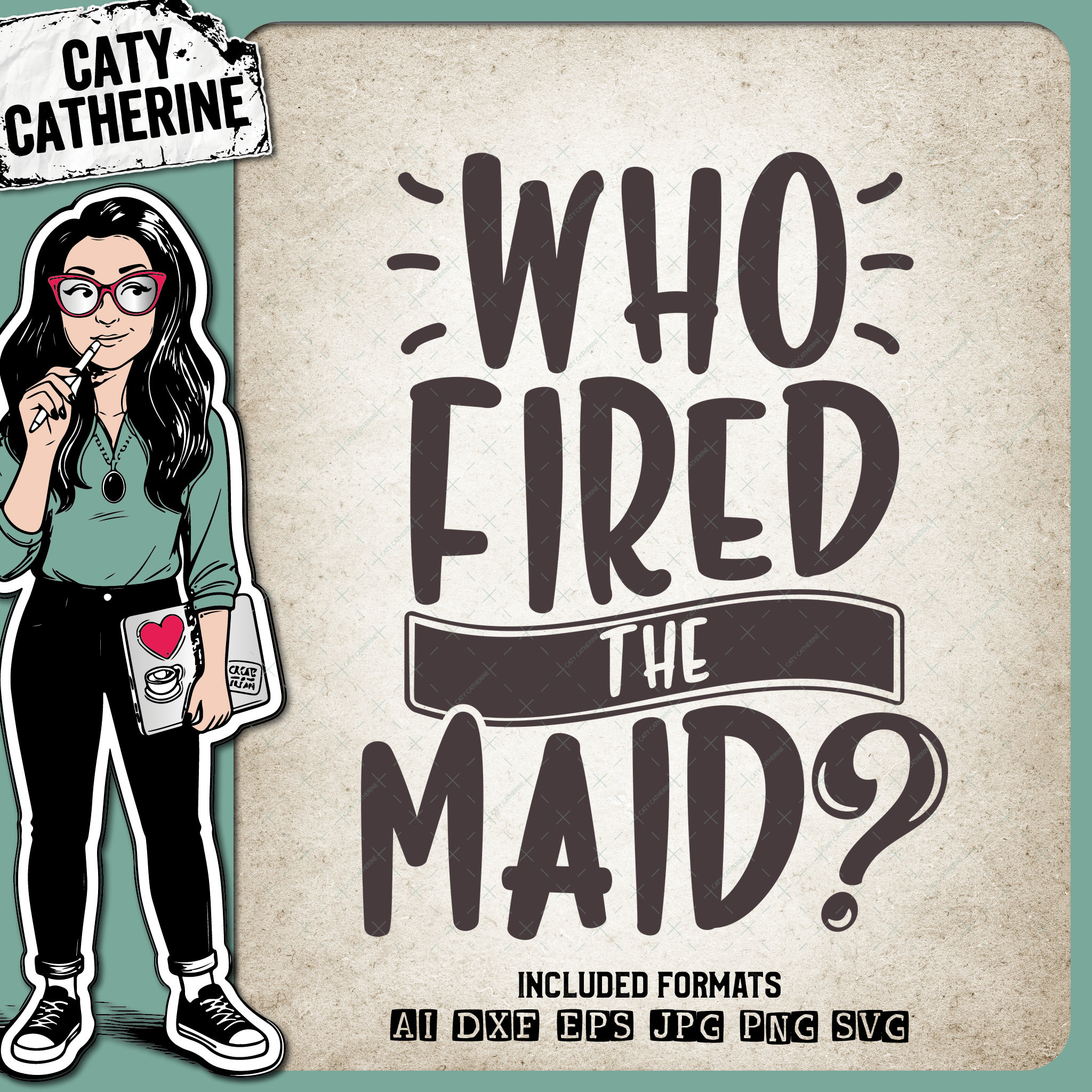 Who Fired The Maid Funny Cleaning Home Quote – Home Decor SVG Design by Caty Catherine