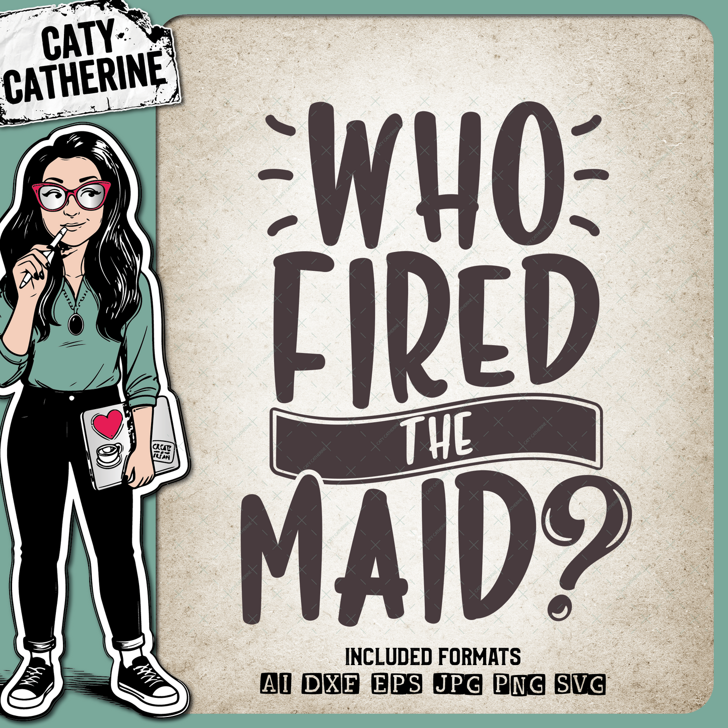Who Fired The Maid Funny Cleaning Home Quote – Home Decor SVG Design by Caty Catherine