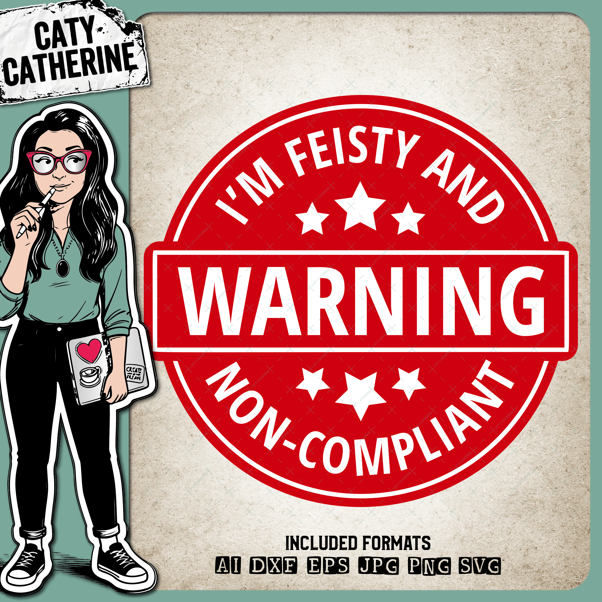 Warning I'm Feisty And Non-Compliant Funny Quote Badge – Quotes & Sayings SVG Design by Caty Catherine