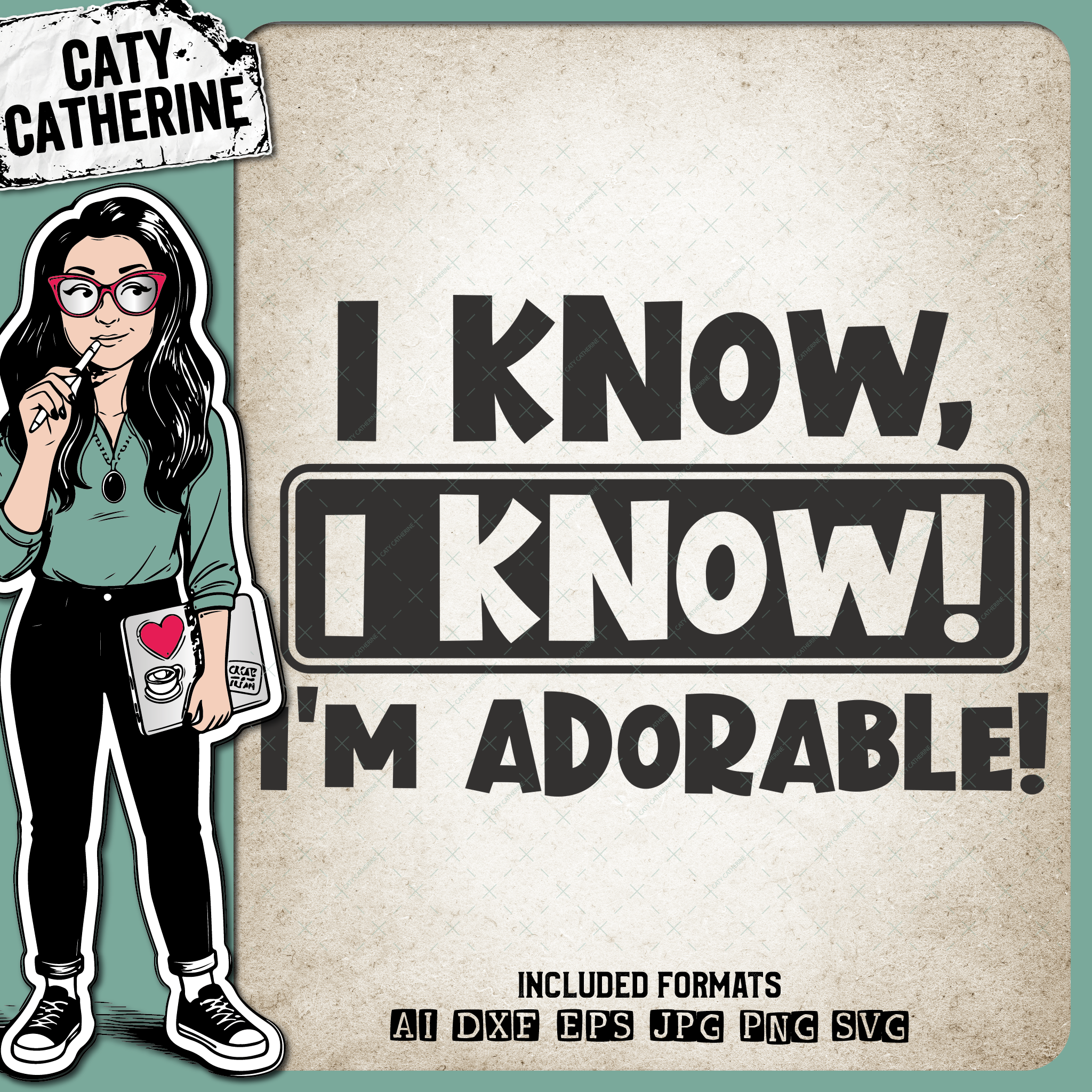 I Know I Know I'm Adorable – Babies & Kids SVG Design by Caty Catherine