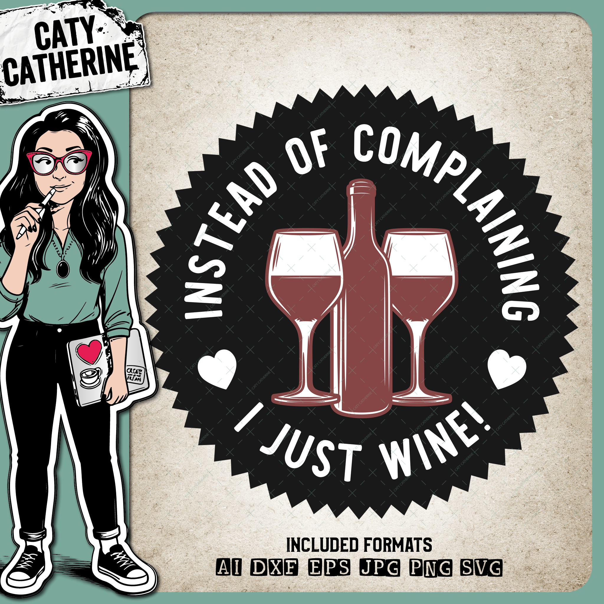 Instead Of Complaining I Just Wine ( Whine ) Funny Wine Lover Quote – Food & Drink SVG Design by Caty Catherine