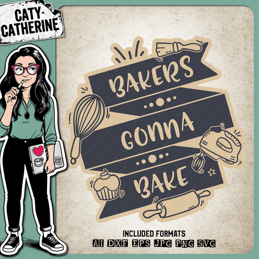 Bakers Gonna Bake Baking Quote – Food & Drink SVG Design by Caty Catherine
