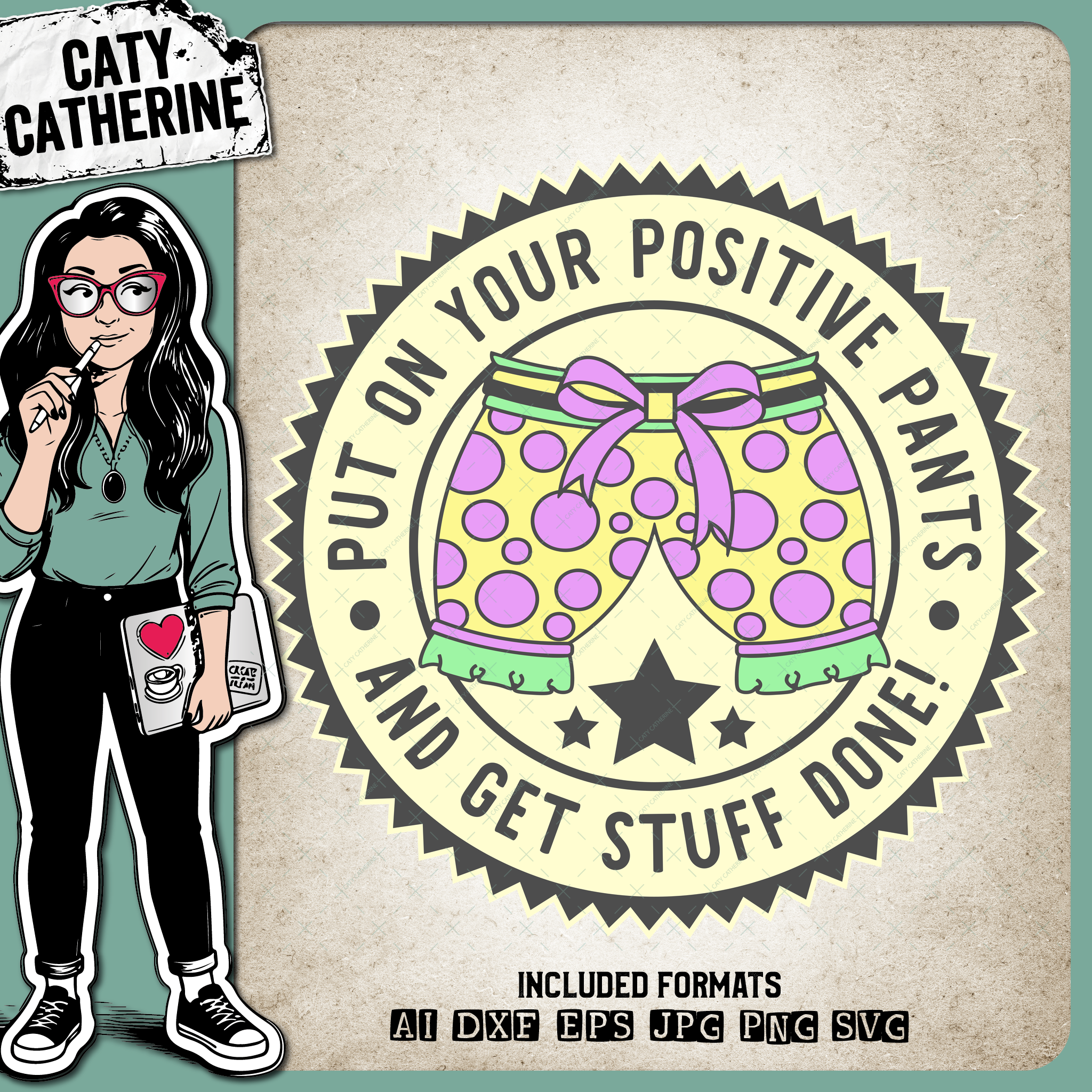 Put On Your Positive Pants And Get Stuff Done Motivational Quote – Quotes & Sayings SVG Design by Caty Catherine