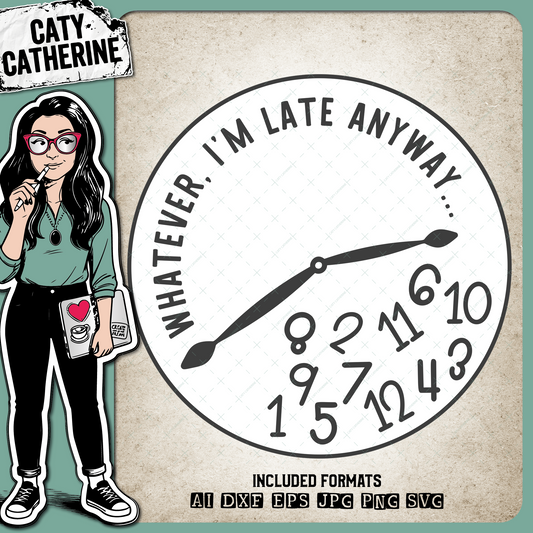 Whatever I'm Late Anyway Funny Clock Face Fallen Numbers Timekeeping Quote – Quotes & Sayings SVG Design by Caty Catherine