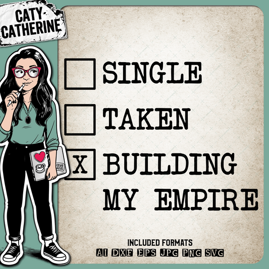Single Taken Building My Empire Inspirational Relationship Status – Quotes & Sayings SVG Design by Caty Catherine