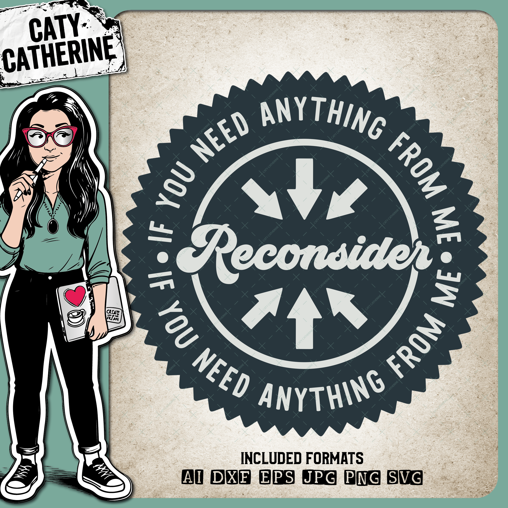 If You Need Anything From Me Reconsider Funny Quote – Quotes & Sayings SVG Design by Caty Catherine