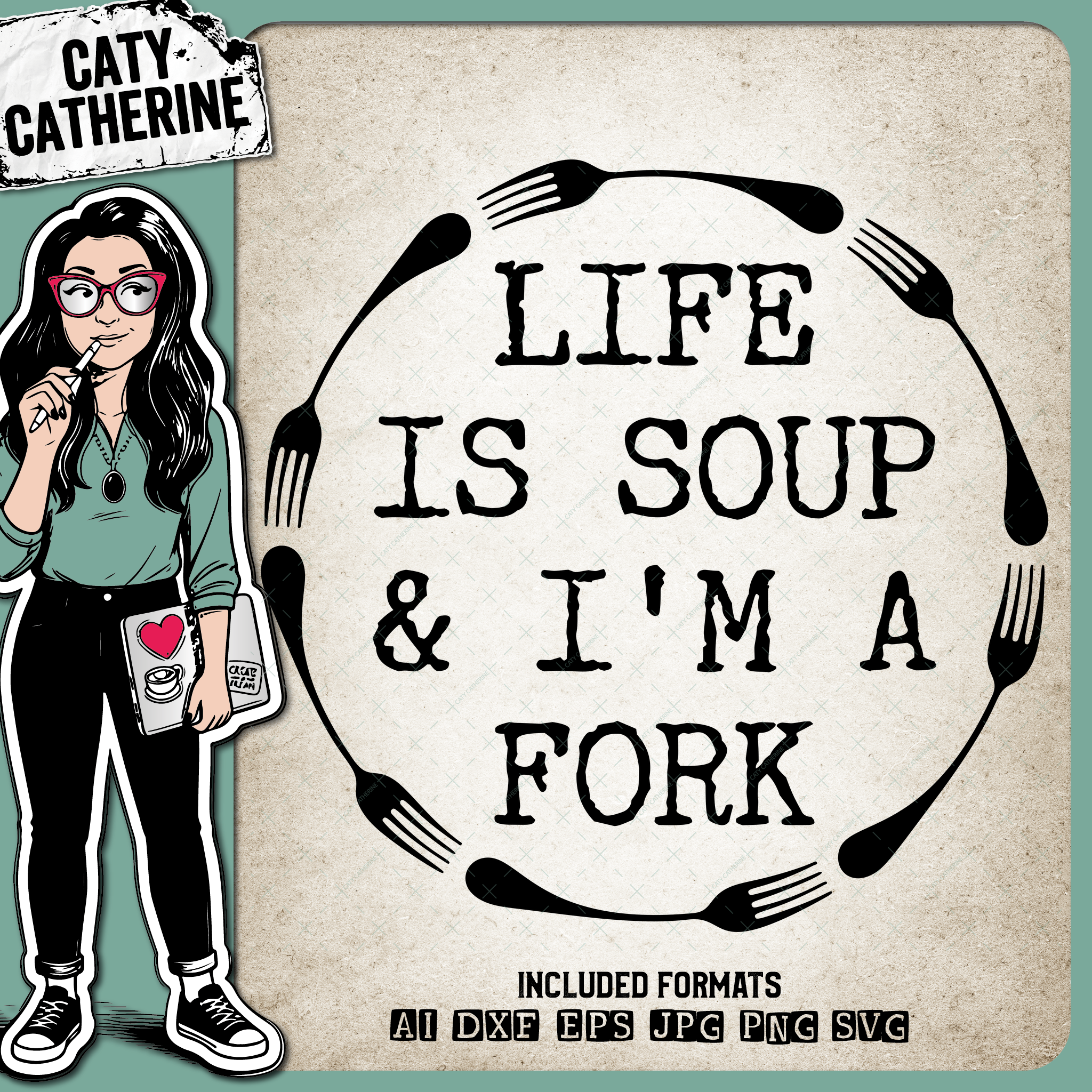 Life Is Soup & I'm A Fork Funny Quote – Food & Drink SVG Design by Caty Catherine
