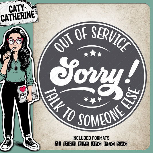 Out Of Service Talk To Someone Else Sorry Funny Badge – Quotes & Sayings SVG Design by Caty Catherine