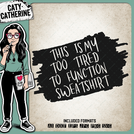 This Is My Too Tired To Function Sweatshirt Funny Quote – Quotes & Sayings SVG Design by Caty Catherine