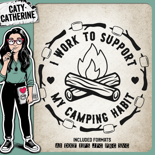 I Work To Support My Camping Habit Funny Camping Quote – Outdoors SVG Design by Caty Catherine
