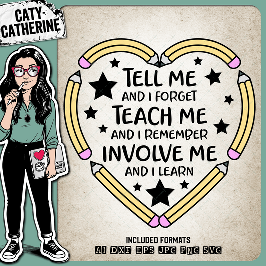 Tell Me I Forget Teach Me I Remember Involve Me I Learn Teaching Teacher Student Quote – Education SVG Design by Caty Catherine