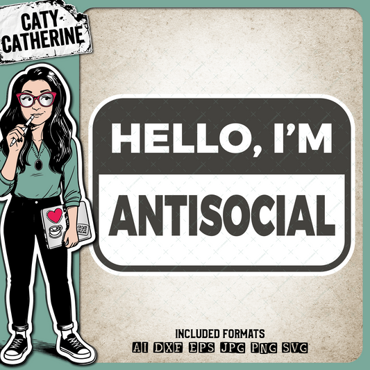 Hello, I'm Antisocial Funny Name Badge Quote – Quotes & Sayings SVG Design by Caty Catherine