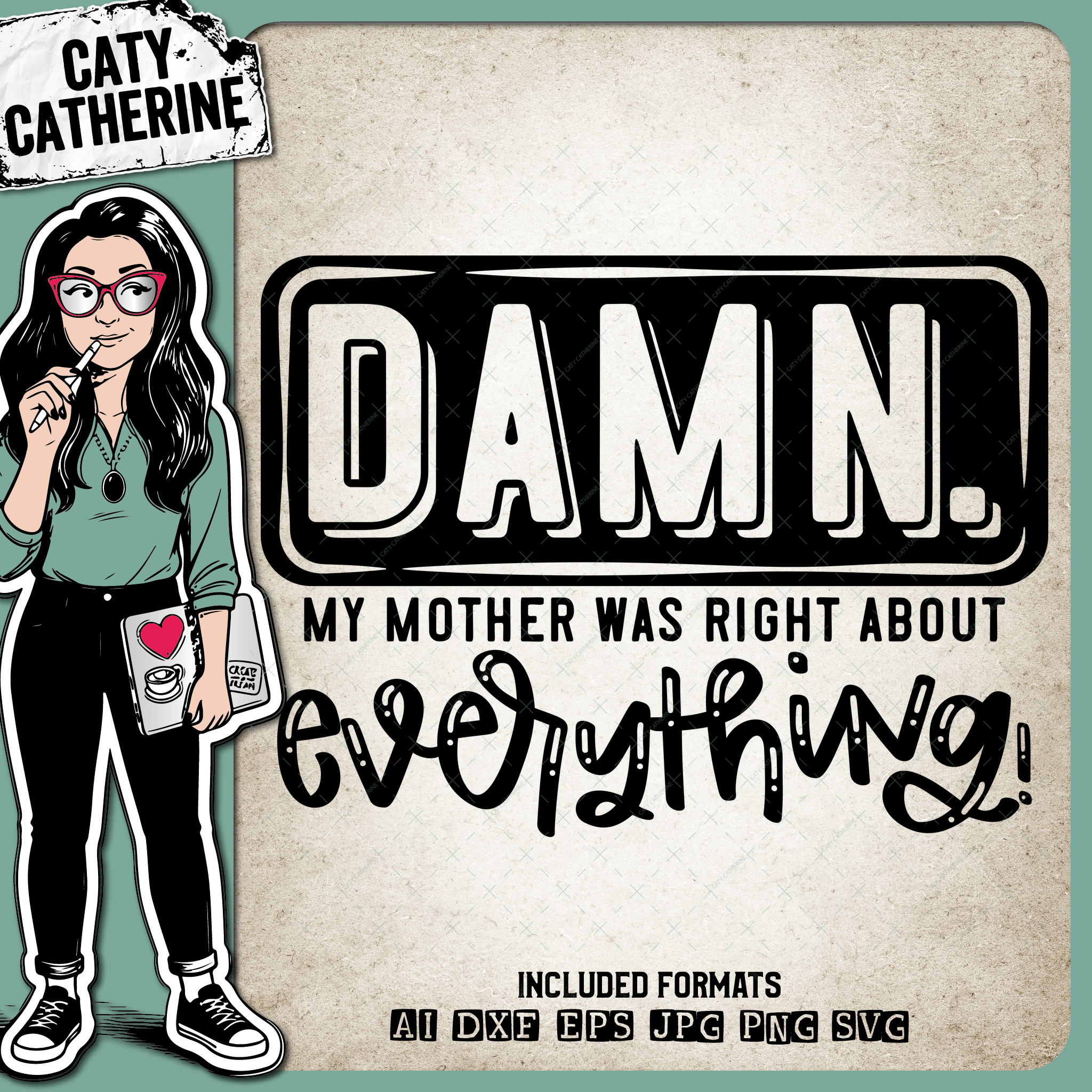 Damn My Mother Was Right About Everything Funny Mum Mom Quote – Quotes & Sayings SVG Design by Caty Catherine
