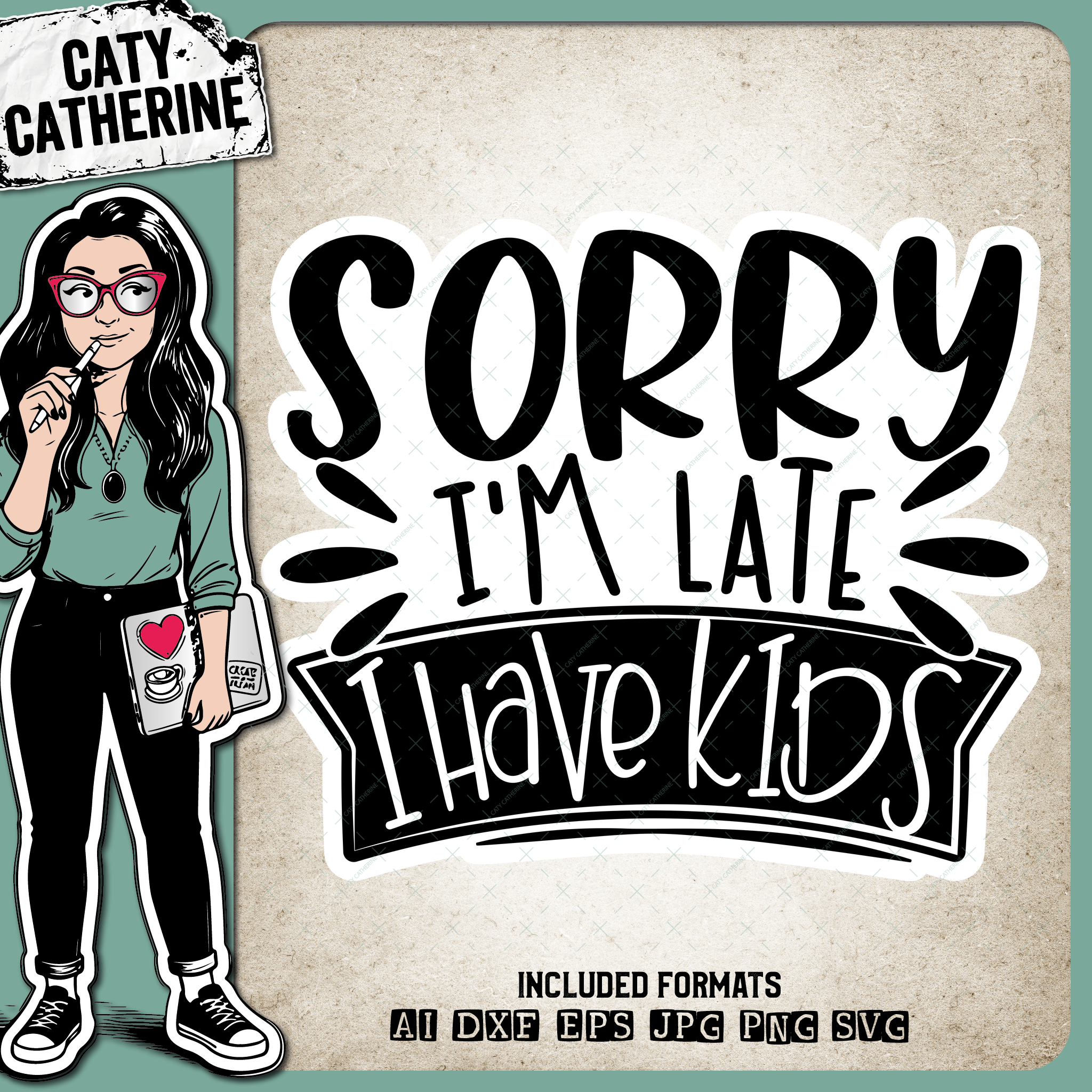 Sorry I'm Late I Have Kids Funny Mom Mum Dad Quote – Family SVG Design by Caty Catherine