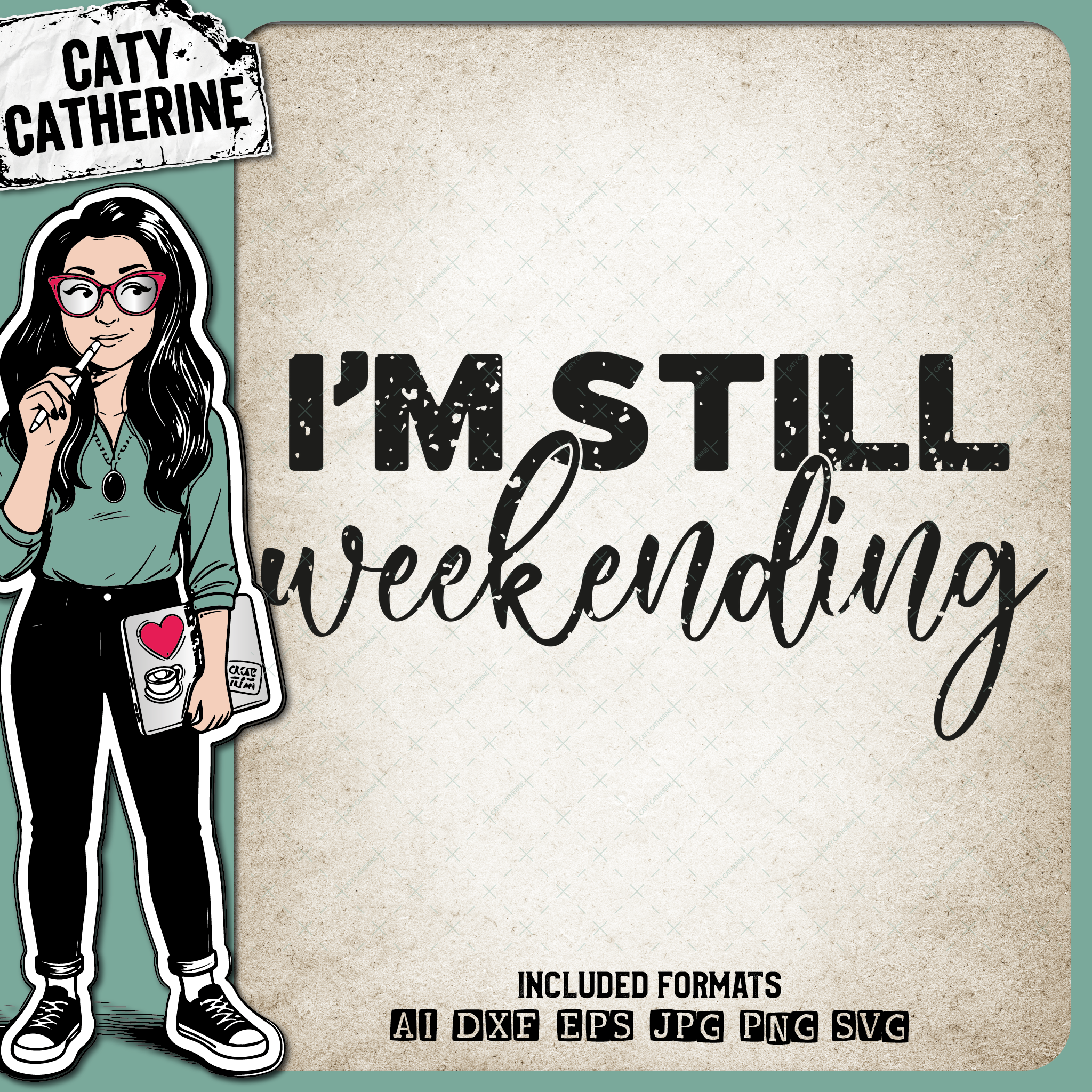 I'm Still Weekending Funny Weekend Quote Distressed Grunge – Quotes & Sayings SVG Design by Caty Catherine